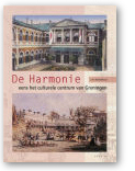 oorplat van het vrijdag 15 februari te verschijnen boek over de talrijke aspecten van de geschiedenis van De Harmonie in Groningen