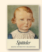 Op het voorplat van de boekband geplakt titel-etiket van Spittelers jeugdherinneringen met daarop de auteur als éénjarige vereeuwigd in een aquarel uit 1846 van Völlmy